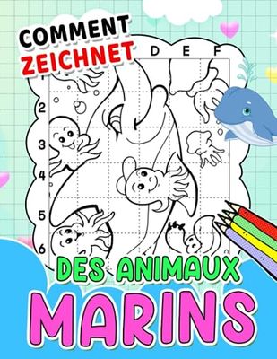 Comment dessiner des animaux marins: Étape par étape, baleine, poisson, pieuvre et plus encore pour que les enfants apprennent | Avec des images de haute qualité pour se détendre