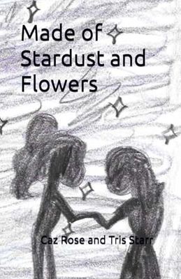 Made of Stardust and Flowers