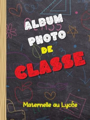 Album photo de classe maternelle au lycée | Couverture rigide | Album photo de classe grand format | Album photo de classe rigide maternelle au lycée: ... primaire | Album photo de classe fille