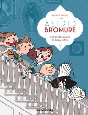 Astrid Bromure - Tome 7 - Comment lessiver la baby-sitter