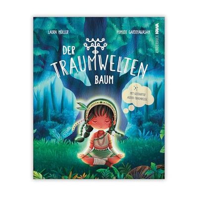 Der Traumweltenbaum: Eine wundersame Geschichte über die Kraft der Träume und den Mut, sich selbst zu vertrauen (Lichtgeschichten)