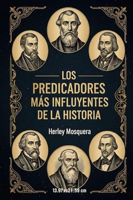 Los Predicadores Más Influyentes: Más Allá del Púlpito: Las Historias Reales Detrás de su Legado.