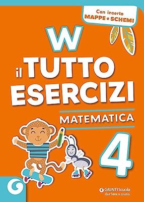 W il tutto esercizi. Matematica. Per la Scuola elementare. Con espansione online (Vol. 4)