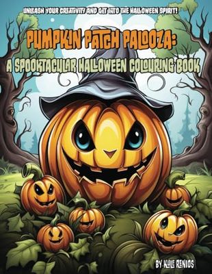 Pumpkin Patch Palooza: A Spooktacular Halloween Colouring Book: Unleash Your Creativity and Get into the Halloween Spirit!