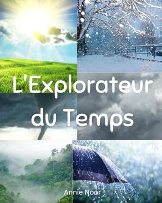 L'Explorateur du Temps: Un livre pour enfants