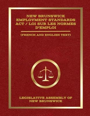 New Brunswick Employment Standards Act / Loi sur les normes d’emploi: (French and English Text)
