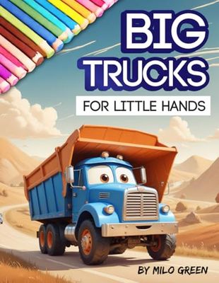 Big Trucks for Little Hands: Easy and Fun Construction Vehicles Coloring Book for Kids Ages 2-4