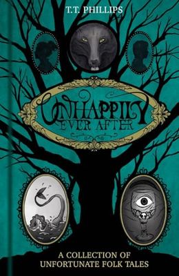 Unhappily Ever After: A Collection of Unfortunate Folk Tales