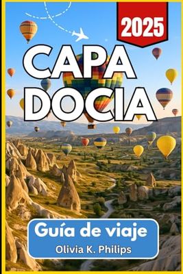 CAPADOCIA Guía de viaje 2025: Información esencial para ciudades subterráneas, formaciones rocosas, paseos en globo y rutas regionales