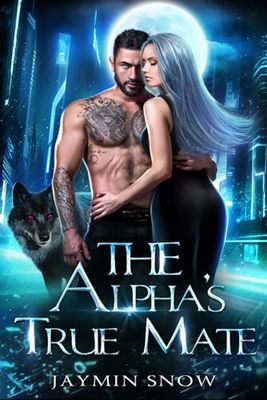 The Alpha's True Mate: A Secret Baby Fated Mate Werewolf Shifter Romance