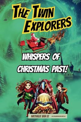 The Twin Explorers: Whispers of Christmas Past!: A Magical Time-Travel Adventure Through Christmas Magic and Traditions for Children (The Twin Explorers Adventure Series)