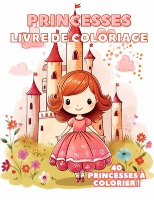 Les Princesses - Livre de coloriage: Un livre de coloriage pour votre princesse