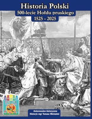 Historia Polski „500-lecie Hołdu pruskiego 1525 – 2025”. Nauka przez zabawę - kolorowanka historyczna