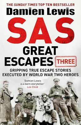 SAS Great Escapes Three: Gripping True Escape Stories Executed by World War Two Heroes