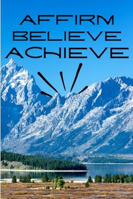 Affirm, Believe, Achieve