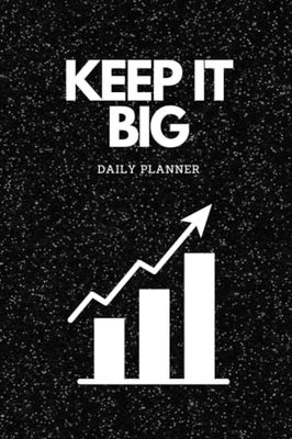 Keep It Big Daily Planner: Undated, to do list notepad, appointment notebook, calendars meal journal, work organizer book to boost productivity for 365 days for man and women