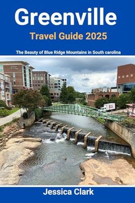 Greenville Travel Guide 2025: The Beauty of Blue Ridge Mountains in South Carolina