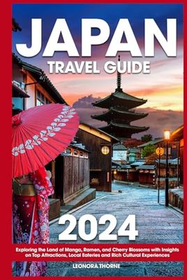 Japan Travel Guide: Exploring the Land of Manga, Ramen, and Cherry Blossoms with Insights on Top Attractions, Local Eateries and Rich Cultural Experiences