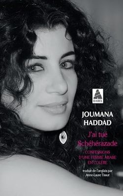 J'ai tué Schéhérazade: Confessions d'une femme arabe en colère