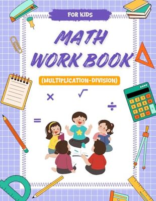Fun Math Workbook for Kids: Master Multiplication & Division: Build Strong Math Skills for Ages 5–10