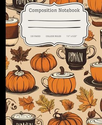 Composition Notebook 120 Pages College Ruled 7.5" x 9.25": Pumpkin Spice Fall Autumn Graphics