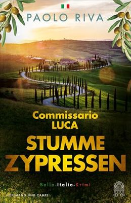 Stumme Zypressen: Commissario Luca. Bella-Italia-Krimi | »Atmosphäre, Flair und Lebensgefühl!« dpa