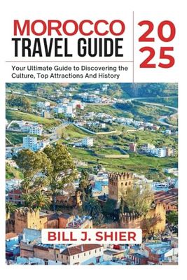 MOROCCO TRAVEL GUIDE 2025