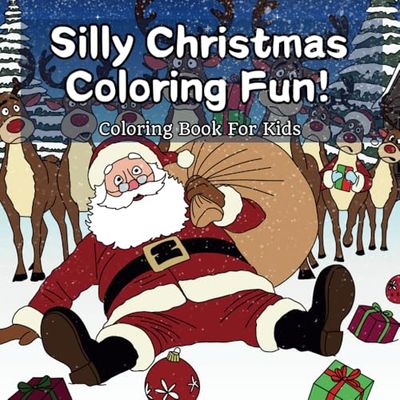 Silly Christmas Coloring Fun: A Festive Coloring Book for Kids