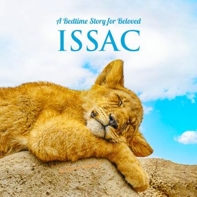 A Bedtime Story for Beloved Issac: Personalized Picture Book & Sleep Story for Babies, Toddlers, Kids, Girls, Boys (Newborn Baby to 8 Years Old)