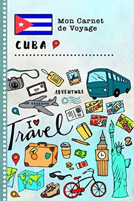 Cuba Carnet de Voyage: Journal de bord avec guide pour enfants. Livre de suivis des enregistrements pour l'écriture, dessiner, faire part de la ... d'activités vacances filles et garçons