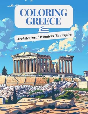 Coloring Greece: Architectural Wonders To Inspire: Coloring Book