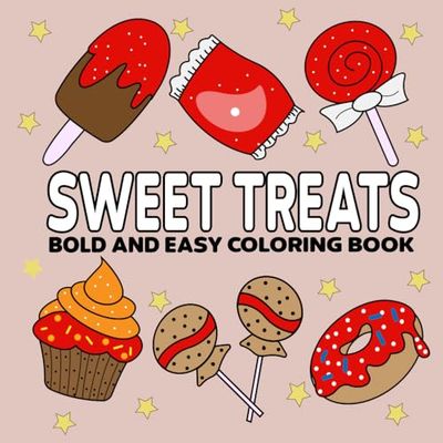 Bold and Easy Sweet Treats: Coloring Book Featuring Simple and Large Cupcake and Dessert Designs for All Ages