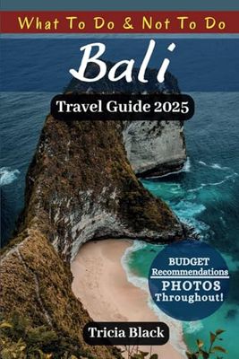 BALI TRAVEL GUIDE 2025: Hidden Gems, Budget-Friendly Adventures, Maps with QR Codes & Itinerary for Every Traveler