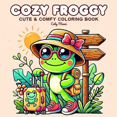Cozy Froggy: Coloring Book for Adults, and Teens, Simple and Big Designs for Relaxation and Fun, Featuring Cute Frogs in Playful Activities, Whimsical ... and Heartwarming Moments to Spark Creativity