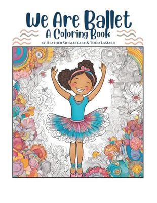 We Are Ballet: A Coloring Book