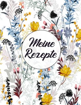 Meine Rezepte: Rezeptbuch Zum Selberschreiben Mit Platz Für 100 Rezepte Mit Inhaltsverzeichnis, Format A4