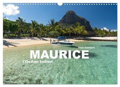 Maurice - l'Océan Indien (Calendrier mural 2026 DIN A3 vertical), CALVENDO calendrier mensuel: L'île de rêve dans l'Océan Indien à découvrir dans un ... du photographe de voyages Peter Schickert.