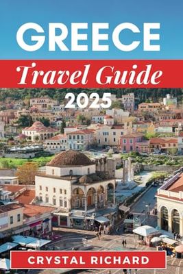GREECE TRAVEL GUIDE 2025: Greece Awaits: History, Culture, and Adventure for Every Kind of Traveler
