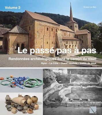 Le passé pas à pas: randonnées archéologiques dans le Canton de Vaud - Vol. 3