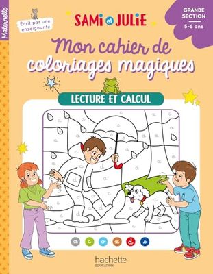 Lecture et calcul - Mon cahier de coloriages magiques Sami et Julie: Grande Section