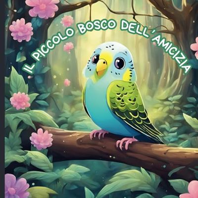 Il piccolo bosco dell'amicizia: Una favola per crescere