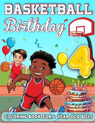 Basketball Birthday For 4 Year Old Boys: Birthday Boy Gift Idea, 4th Birthday Party Favors, Coloring Books For 4 Year Old For Kids