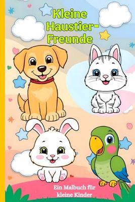 Kleine Haustierfreunde - Malspaß leicht gemacht für Kinder: Ein liebevolles Ausmalbuch für Kleinkinder mit dicken Linien und kindgerechten Motiven.