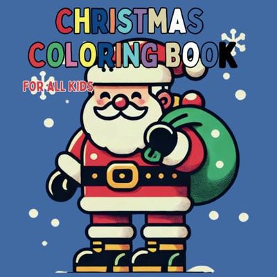 CHRISTMAS COLORING BOOK FOR ALL KIDS: Christmas design for All ages