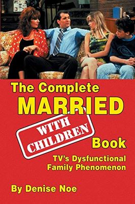 COMP MARRIED WITH CHILDREN BOOK TV DYSFUNCTIONAL FAMILY: TV's Dysfunctional Family Phenomenon
