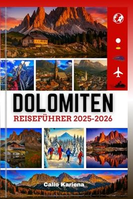 DOLOMITEN REISEFÜHRER 2025-2026: Ein umfassender Begleiter für Reisende beim Wandern, Klettern und Erkunden der atemberaubenden Landschaften der Stadt
