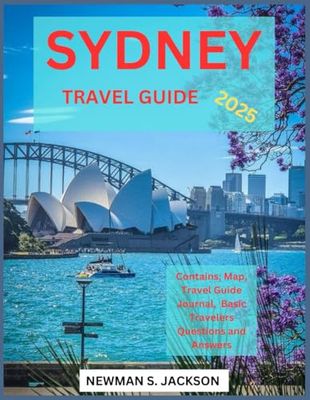 Sydney Travel Guide 2025: Top Attractions, Rich History, and Essential Tips for an Unforgettable Journey