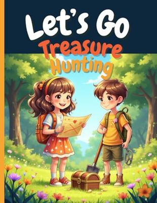 Let's Go Treasure Hunting: A fun and cute story and coloring book for kids enjoying time in the outdoors while in an adventure hunting a treasure. Let’s Go Treasure Hunting and have a great time!