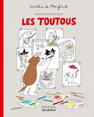 Mon cahier de jeux Les Toutous: A partir de 4 ans