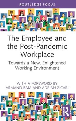 The Employee and the Post-Pandemic Workplace: Towards a New, Enlightened Working Environment